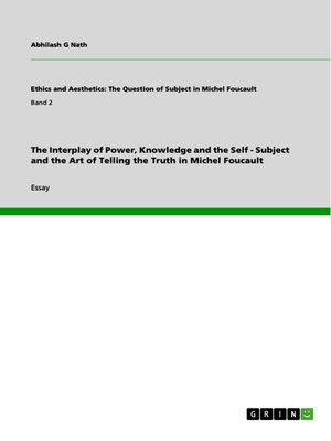 cover image of The Interplay of Power, Knowledge and the Self--Subject and the Art of Telling the Truth in Michel Foucault